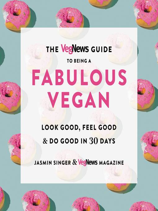 Title details for The VegNews Guide to Being a Fabulous Vegan by Jasmin Singer - Available